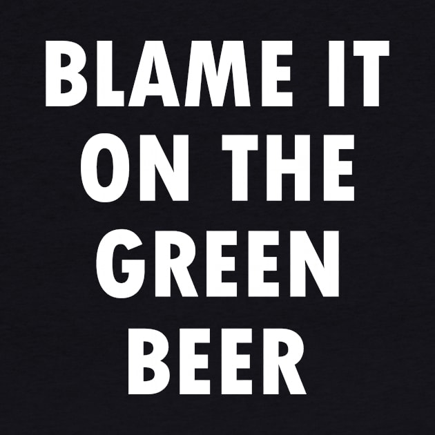 Blame it on the green beer by sktees